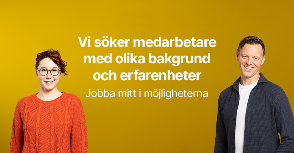 Vi söker medarbetare med olika bakgrund och erfarenheter